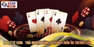 Roulette EE88 - Trải Nghiệm Vòng Quay May Mắn Ăn Thưởng Lớn