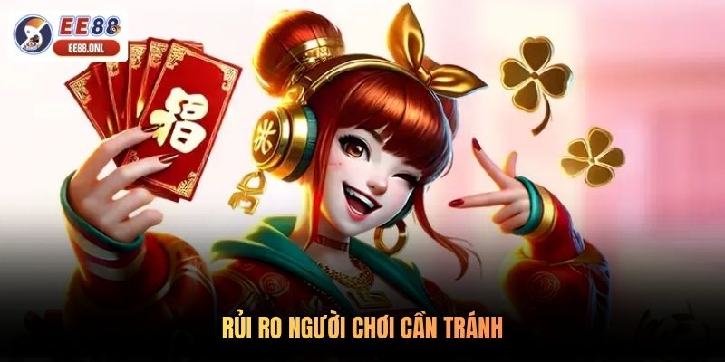 Rủi ro người chơi cần tránh