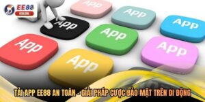 Tải App EE88 An Toàn - Giải Pháp Cược Bảo Mật Trên Di Động