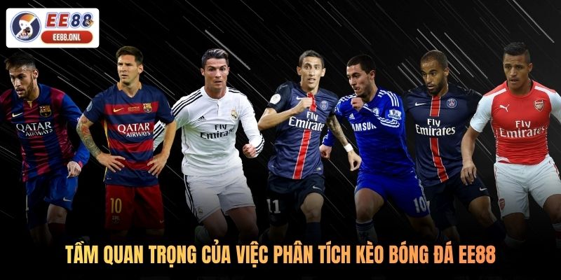 Tầm quan trọng của việc phân tích kèo bóng đá EE88