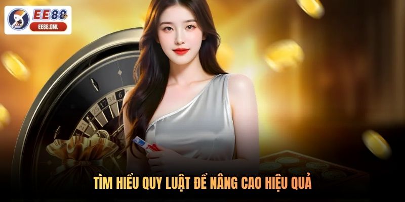 Tìm hiểu quy luật để nâng cao hiệu quả