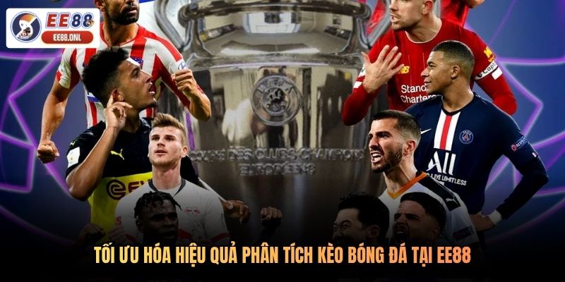Tối ưu hóa hiệu quả phân tích kèo bóng đá tại EE88