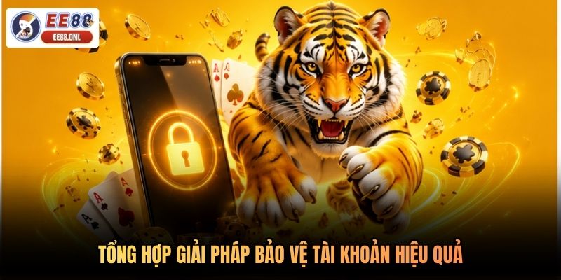 Tổng hợp giải pháp bảo vệ tài khoản hiệu quả