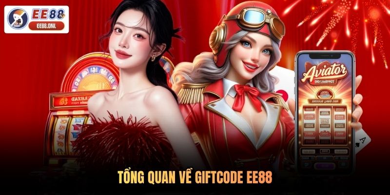 Tổng quan về Giftcode EE88