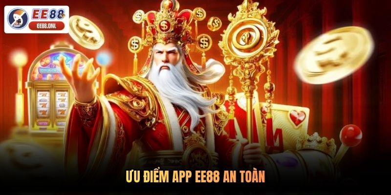 Ưu điểm app EE88 an toàn