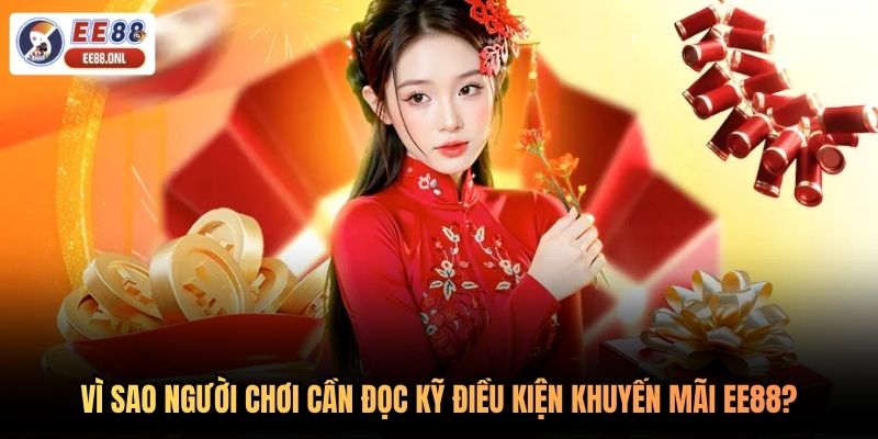 Vì sao người chơi cần đọc kỹ điều kiện khuyến mãi EE88?